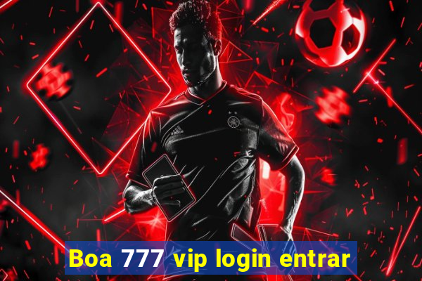 Boa 777 vip login entrar